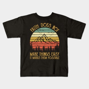 Vintage Christian Faith Does Not Make Things Easy It Makes Them Possible Kids T-Shirt